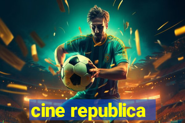 cine republica